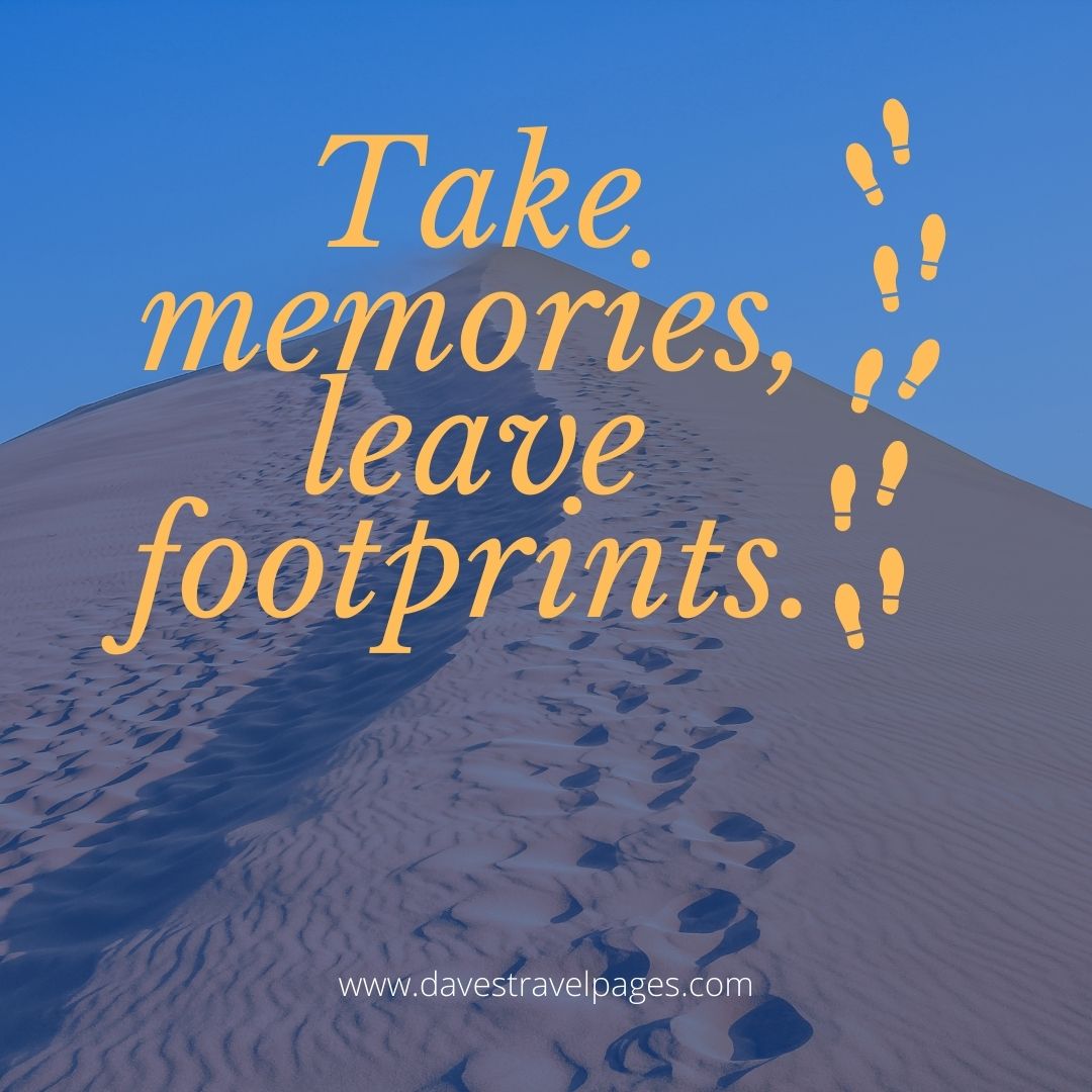 Take memories leave footprints captions