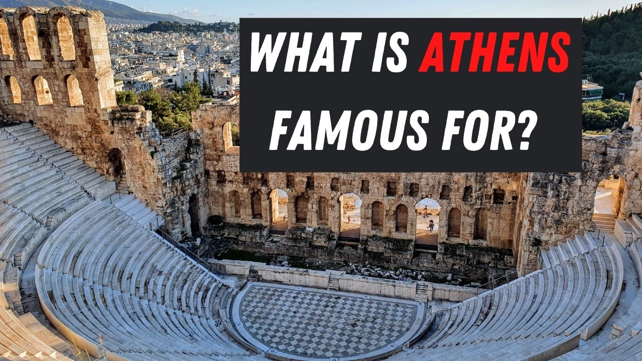 What is Athens in Greece famous for?