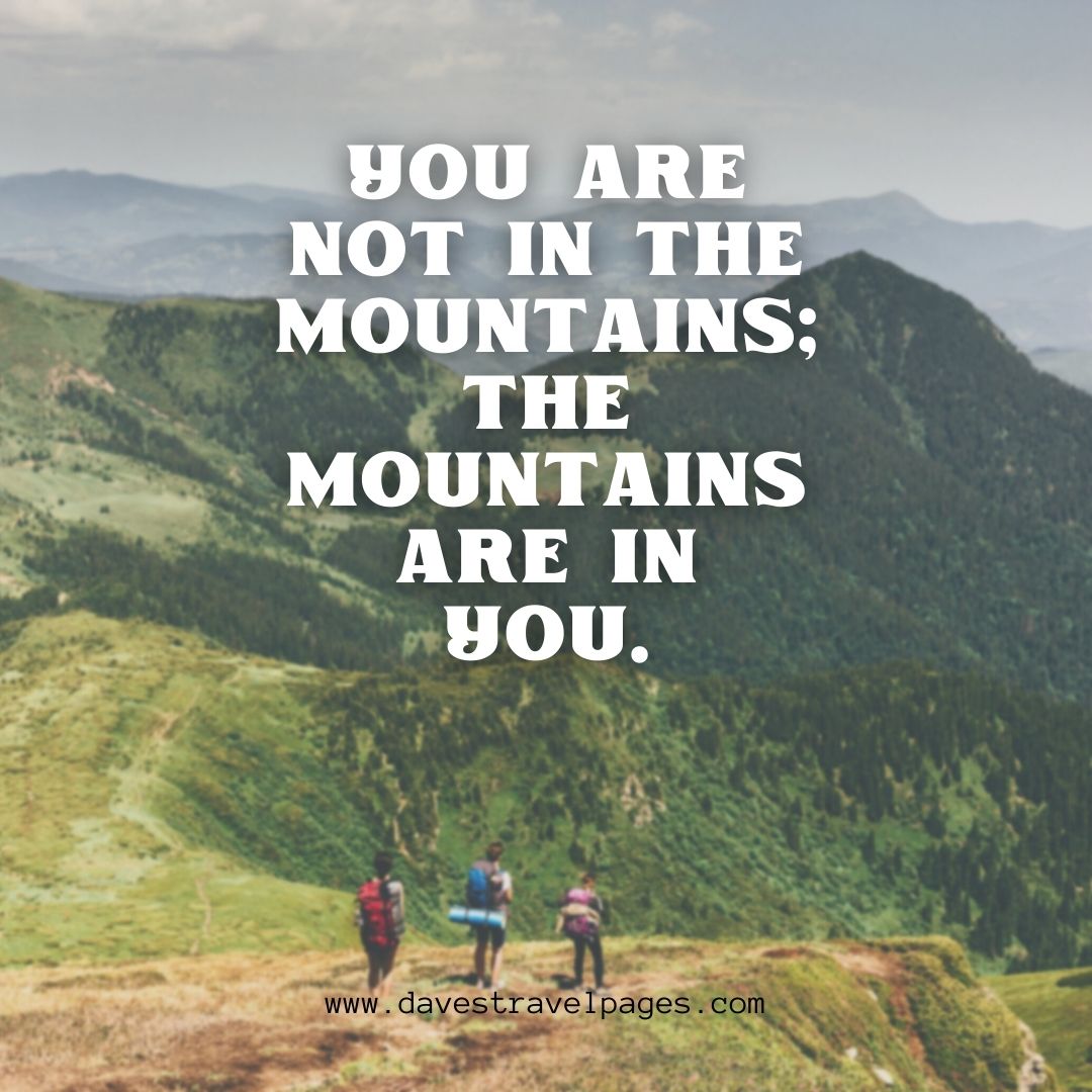 The mountains are in you captions for Instagram about hiking