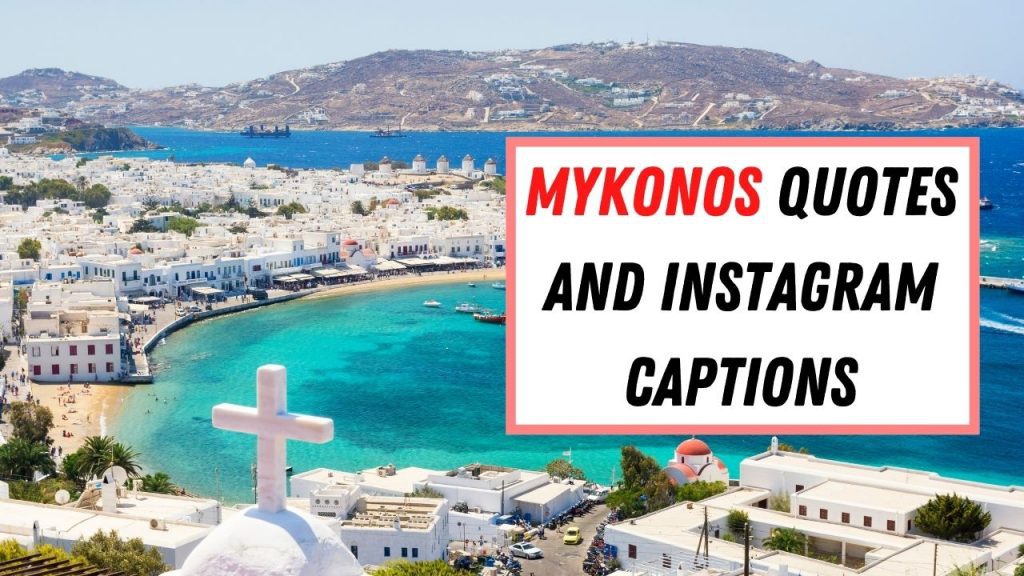 A collection of all the best Mykonos Quotes and Mykonos Captions - Perfect to use on Instagram!