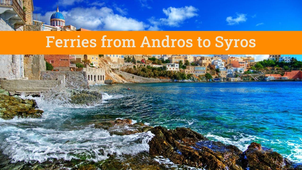 Best way to travel from Andros to Syros in Greece