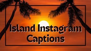 Best tropical island Instagram Captions