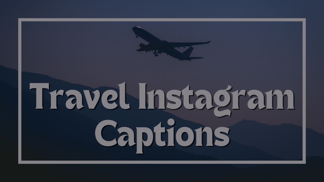 Best Travel Captions For Instagram