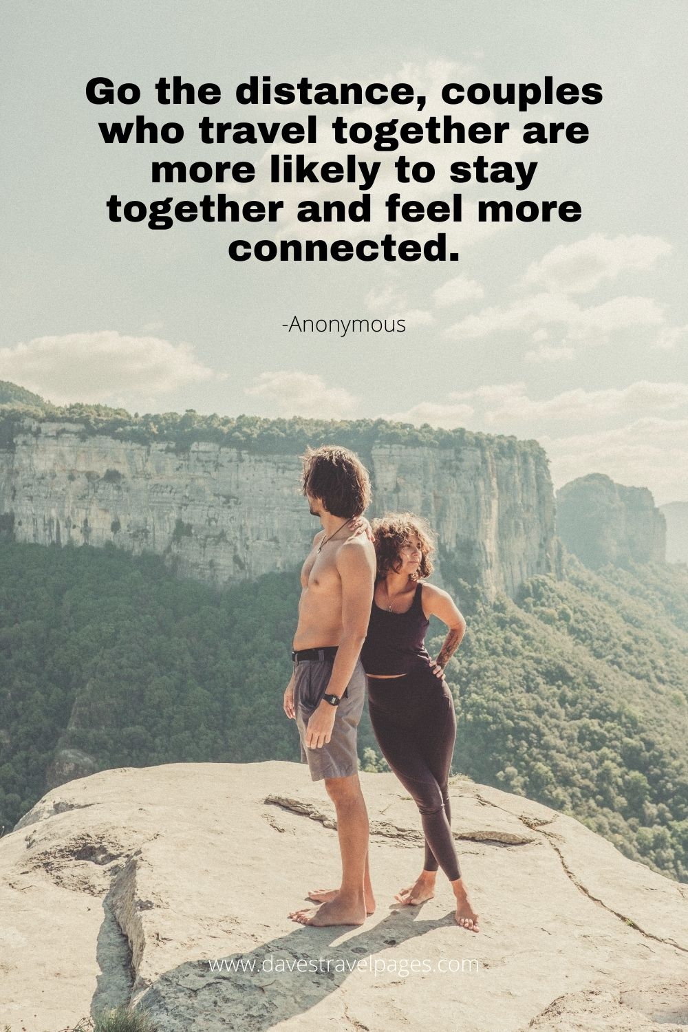 Couple Travel Together Quote: Go the distance, couples who travel together are more likely to stay together and feel more connected.