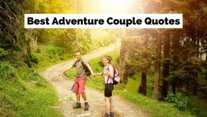 Best Adventure Couple Quotes