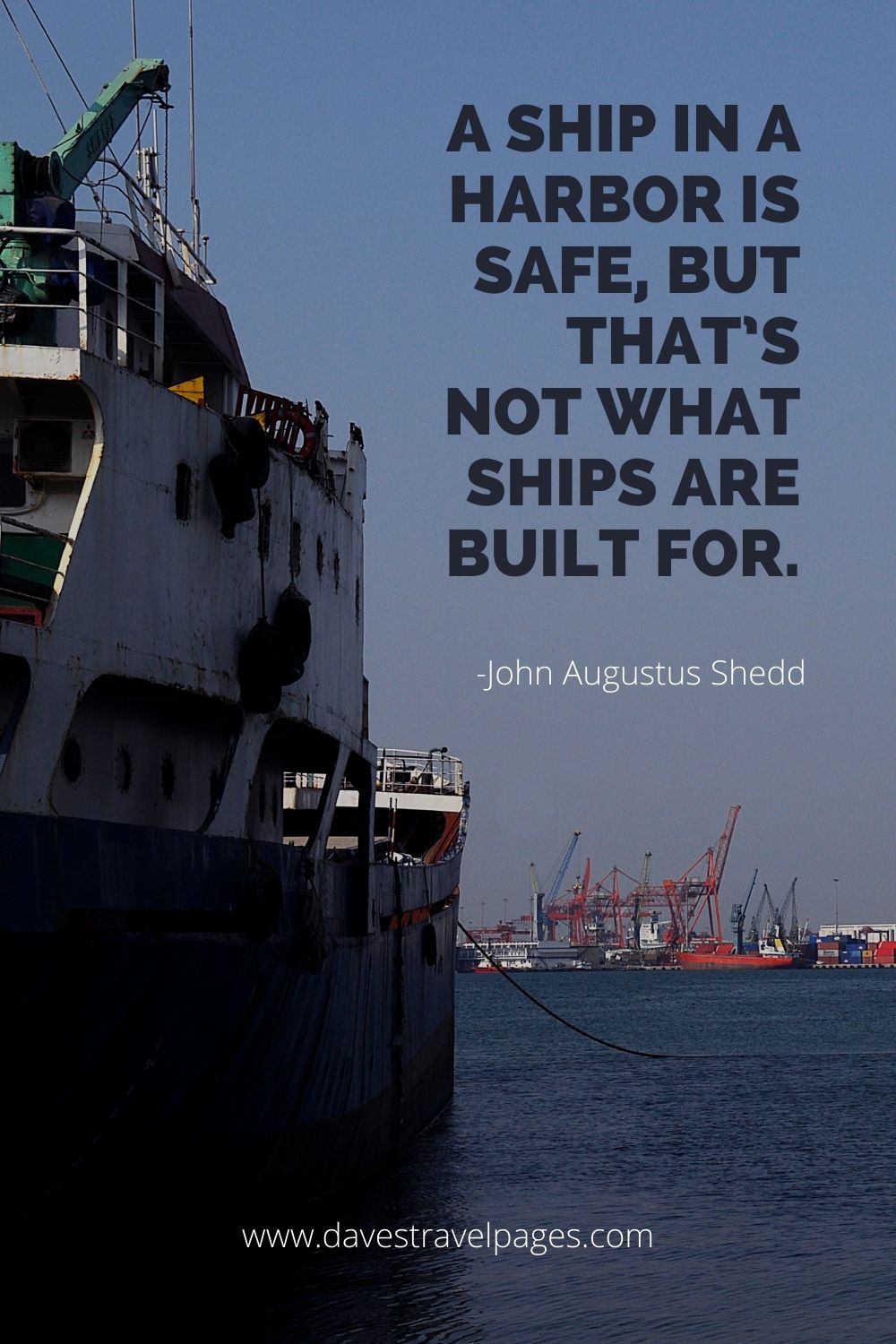 A ship in a harbor is safe, but that’s not what ships are built for.