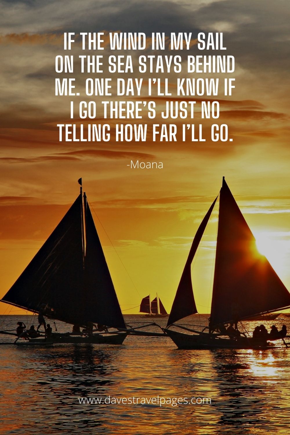 If the wind in my sail on the sea stays behind me. One day I’ll know, if I go there’s just no telling how far I’ll go.