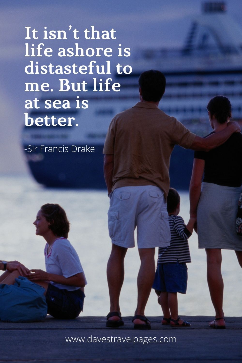 It isn’t that life ashore is distasteful to me. But life at sea is better.