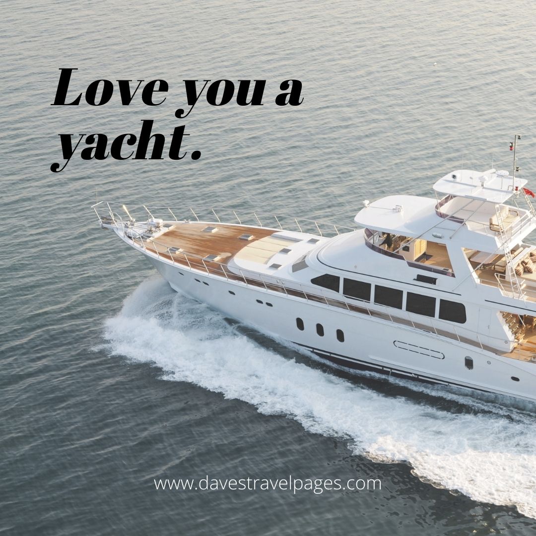 Love You A Yacht Caption For Instagram