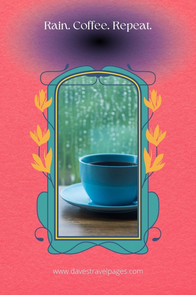 Rain. Coffee. Repeat.