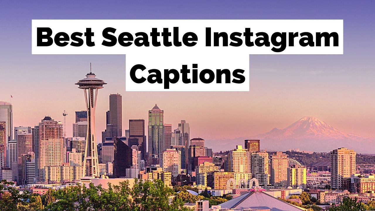 Best Seattle Instagram Captions