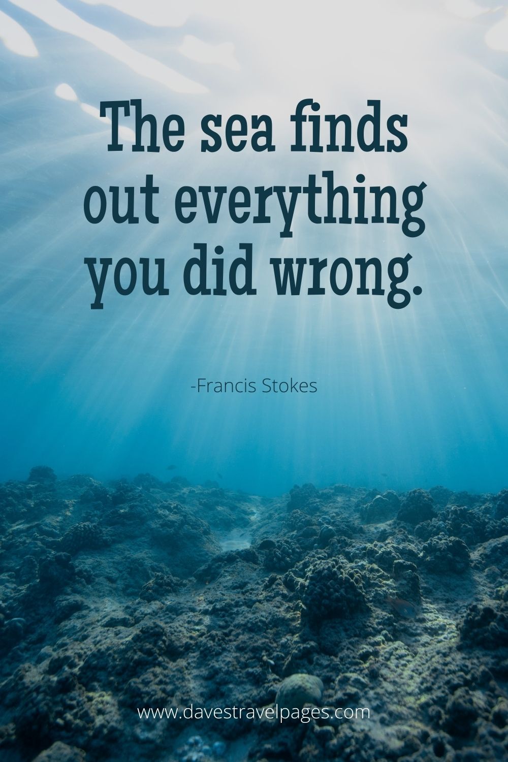 The sea finds out everything you did wrong.