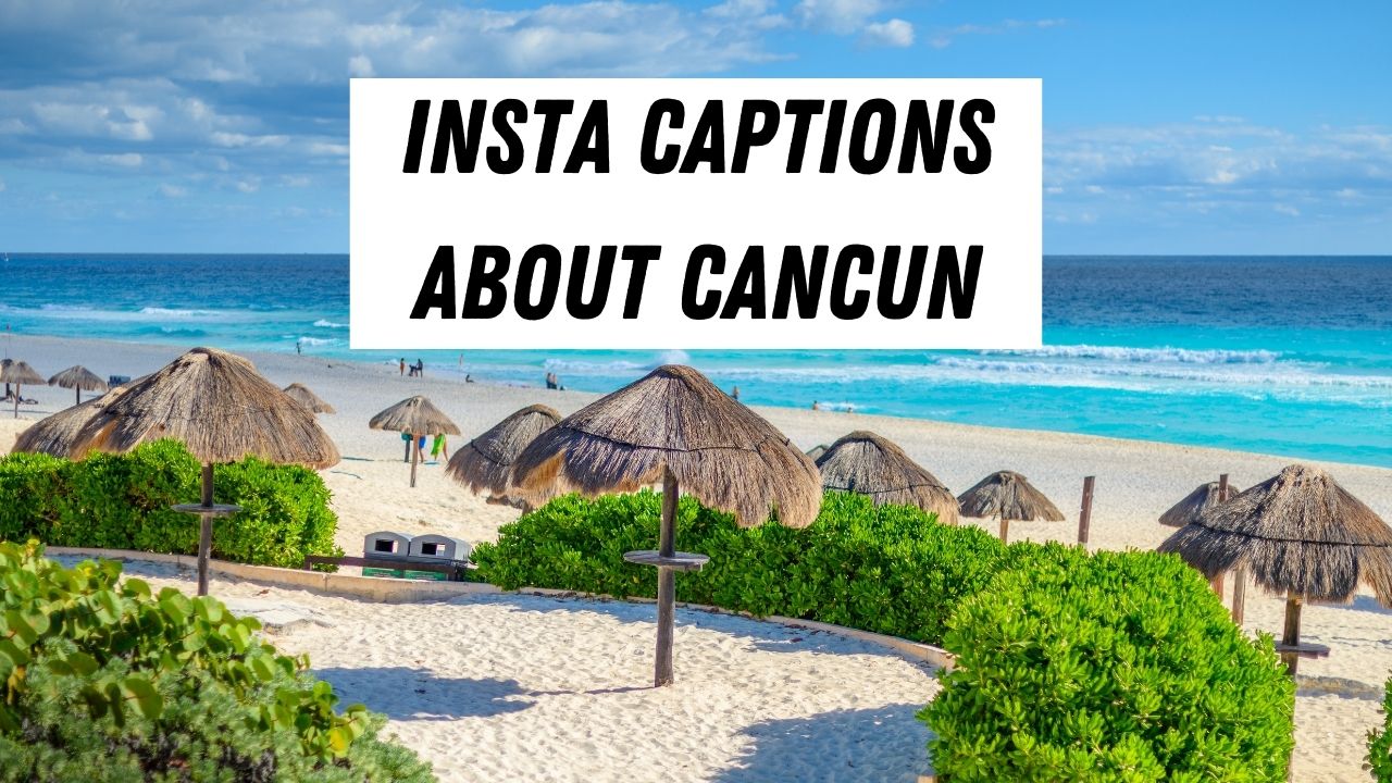 Cancun Instagram Captions, Captions and Puns About Cancun in Mexico