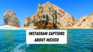 Instagram Captions For Mexico Photos