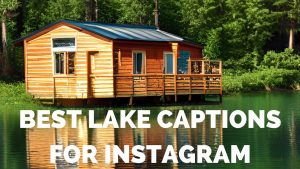 Perfect captions and quotes about lakes for Instagram photos