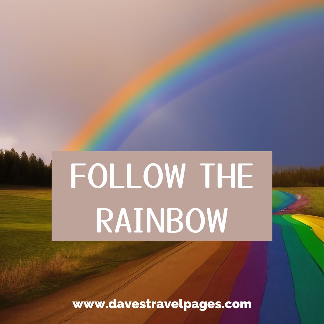 Follow the rainbow caption