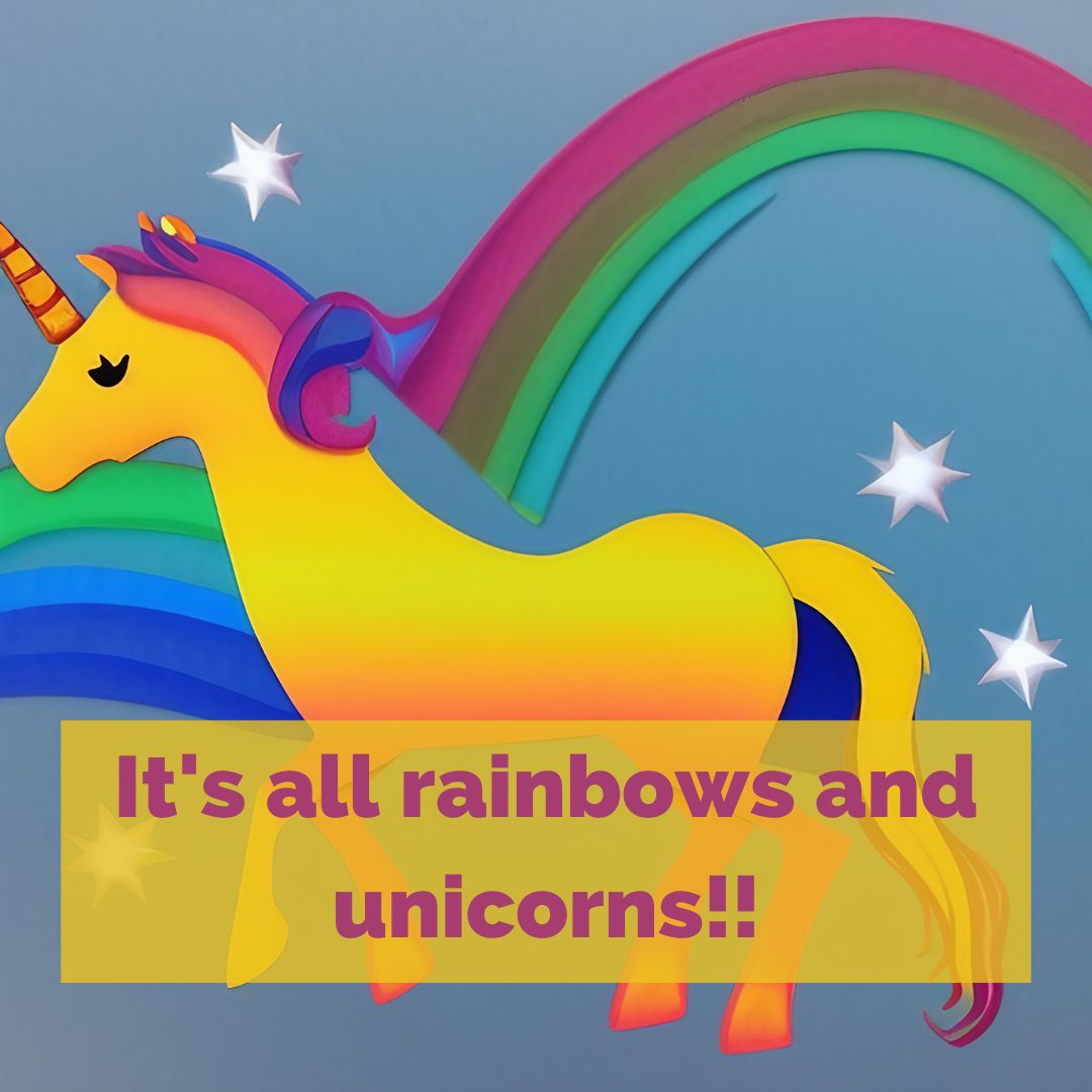 It's all rainbows and unicorns