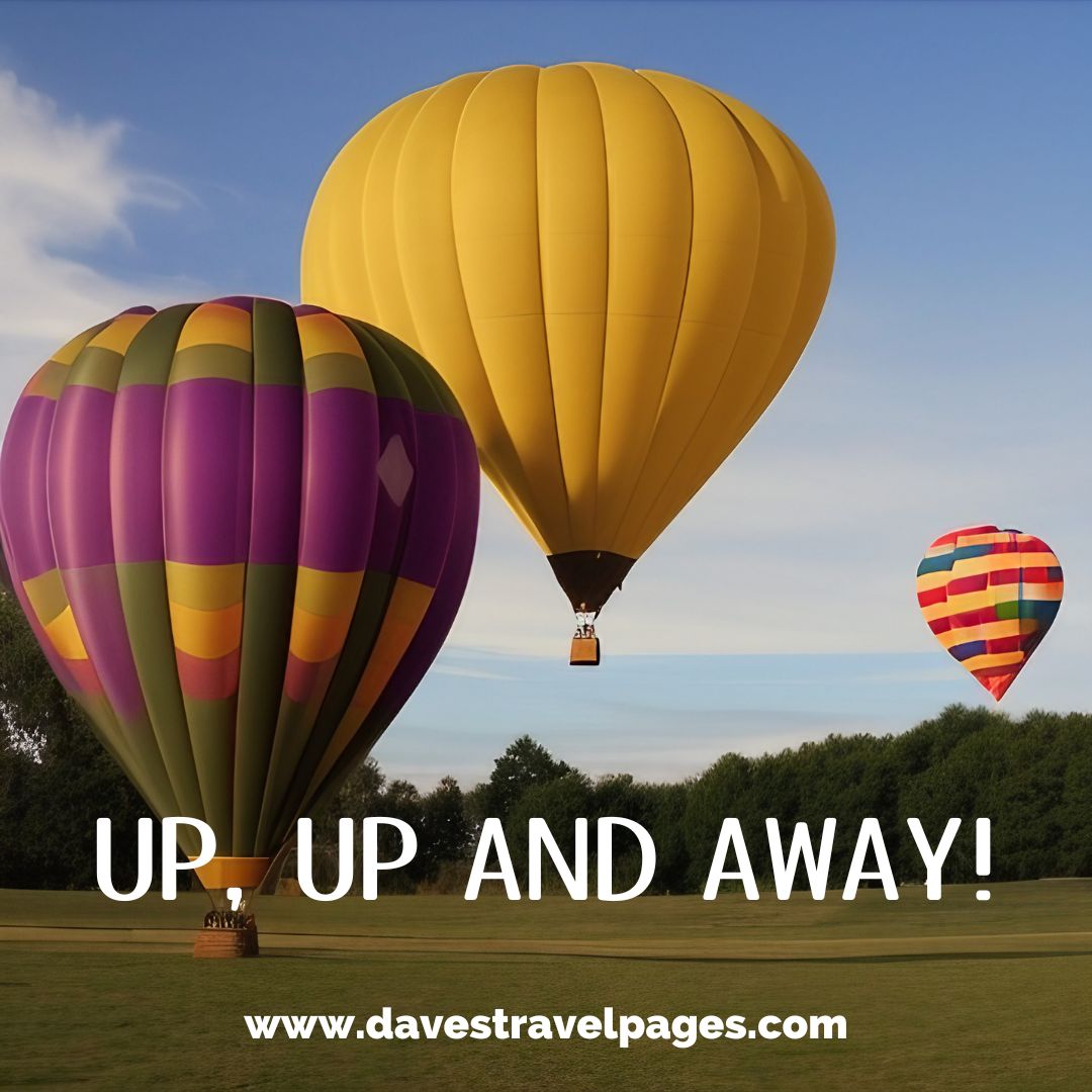 Up, up and away! Hot Air Balloon Captions