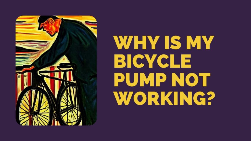 Why is my bike pump not working?