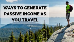 Ways to generate passive income as you travel
