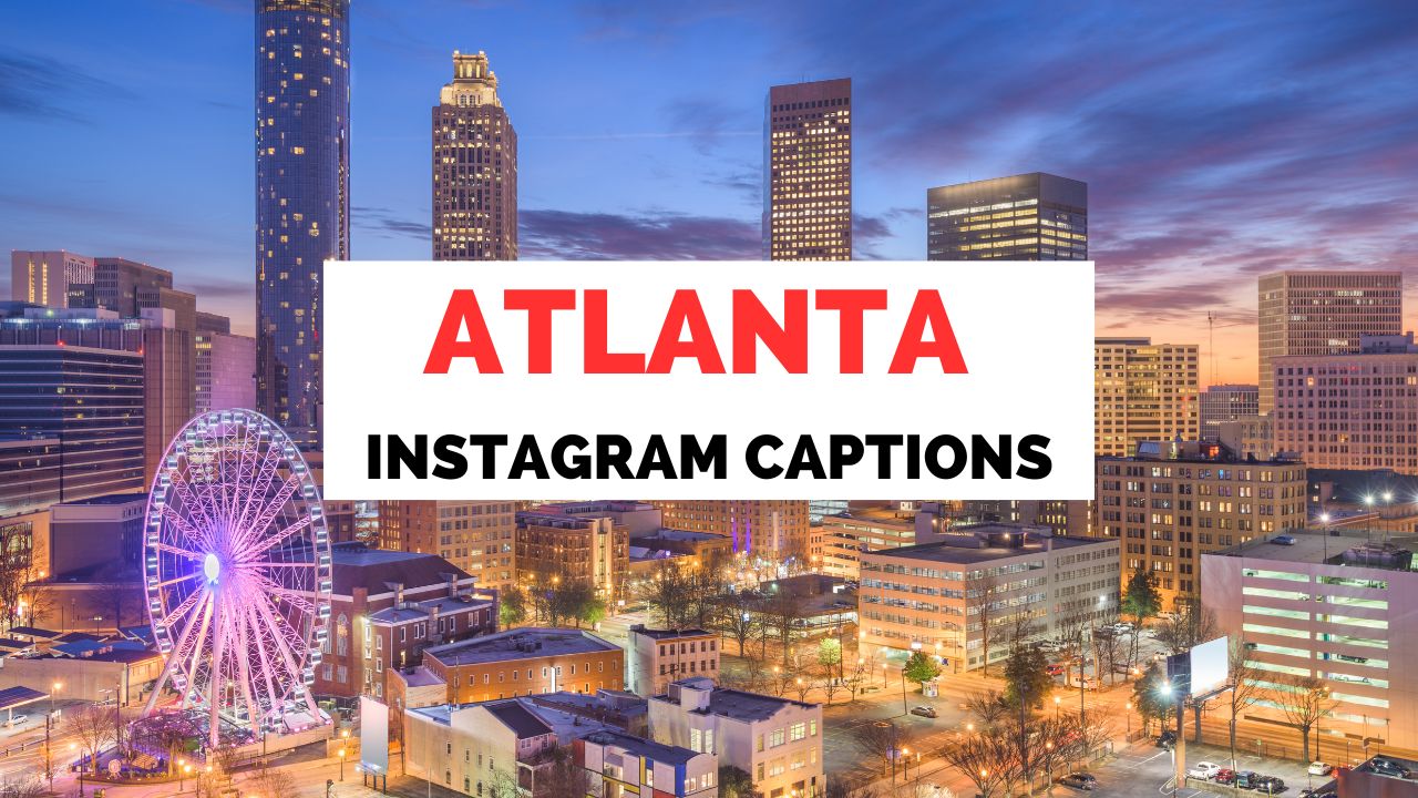 A collection of the best Atlanta Instagram Captions