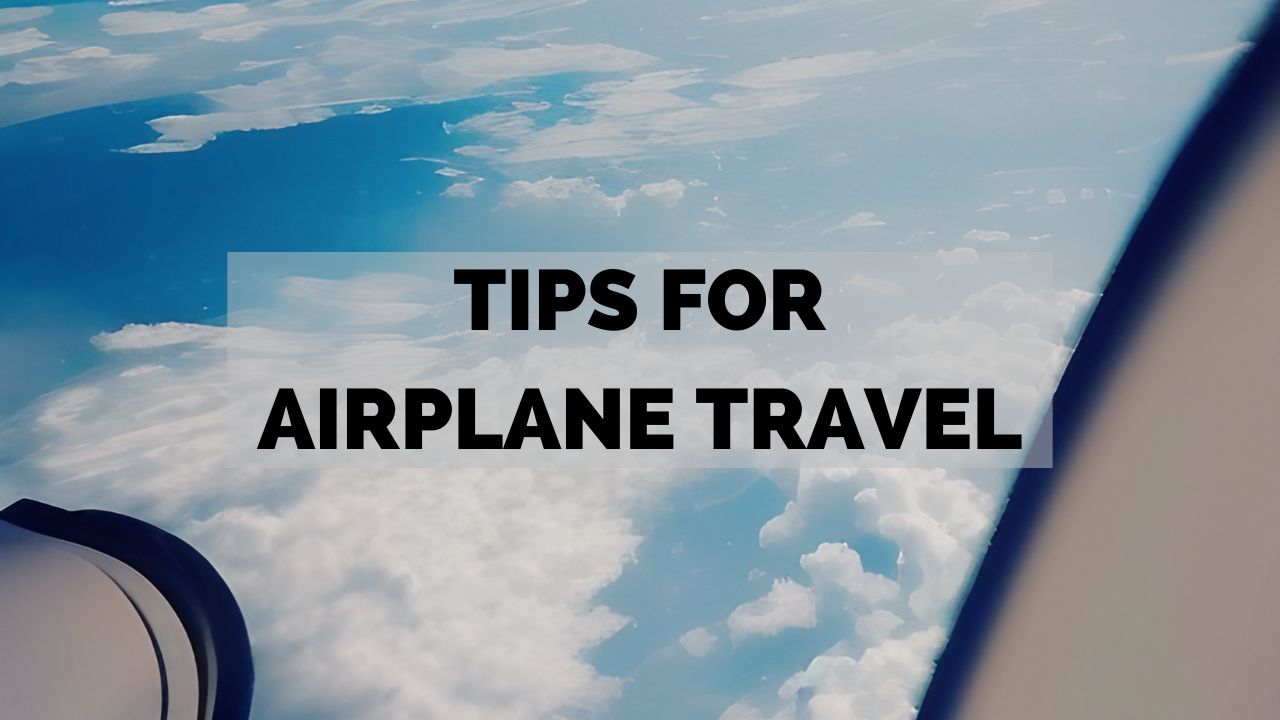 Best Airplane Travel Tips