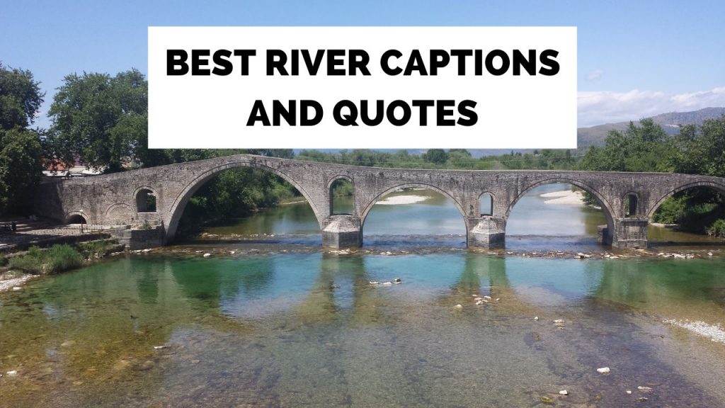 River Captions And Quotes That Flow Beautifully!
