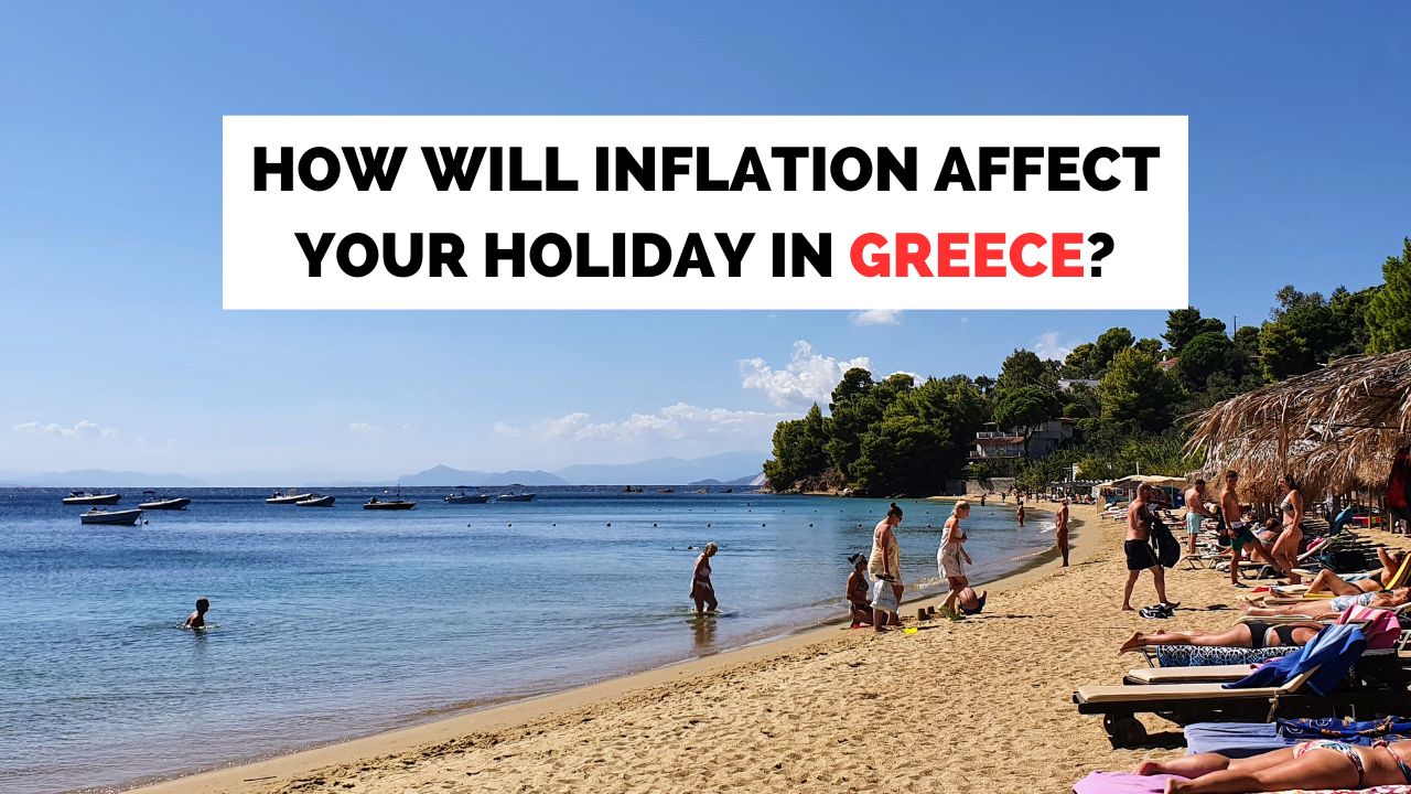 how will inflation affect your holiday in greece this year