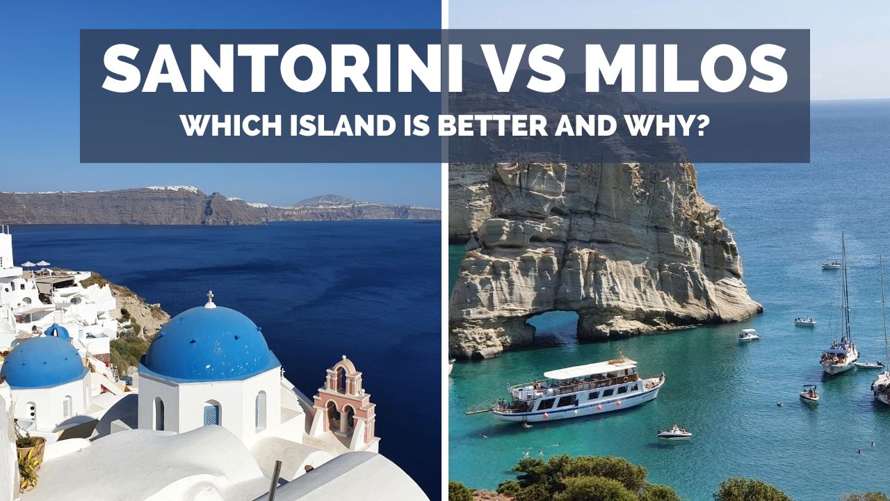 Santorini vs Milos - Which greek island is better and why