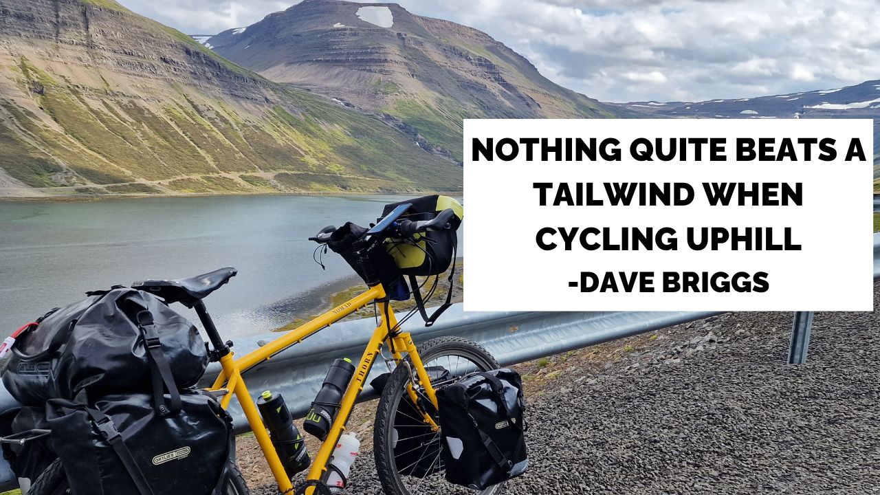 Nothing quite beats a tailwind when cycling uphill - Dave Briggs