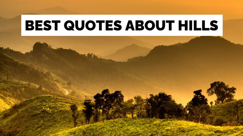 Hills Quotes A Collection of Quotes About Hills