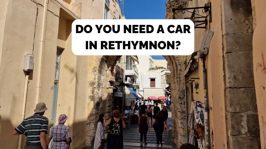 Do You Need to Rent a Car in Rethymnon, Crete? Pros and Cons