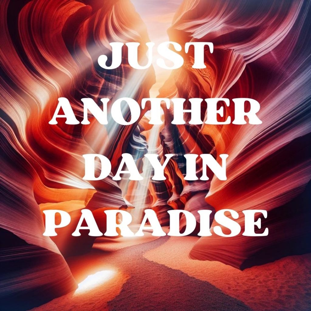 Just another day in paradise.