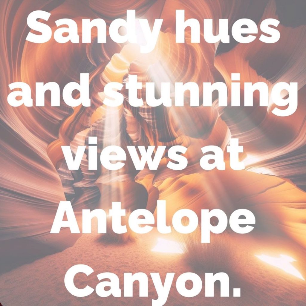Sandy hues and stunning views at Antelope Canyon.