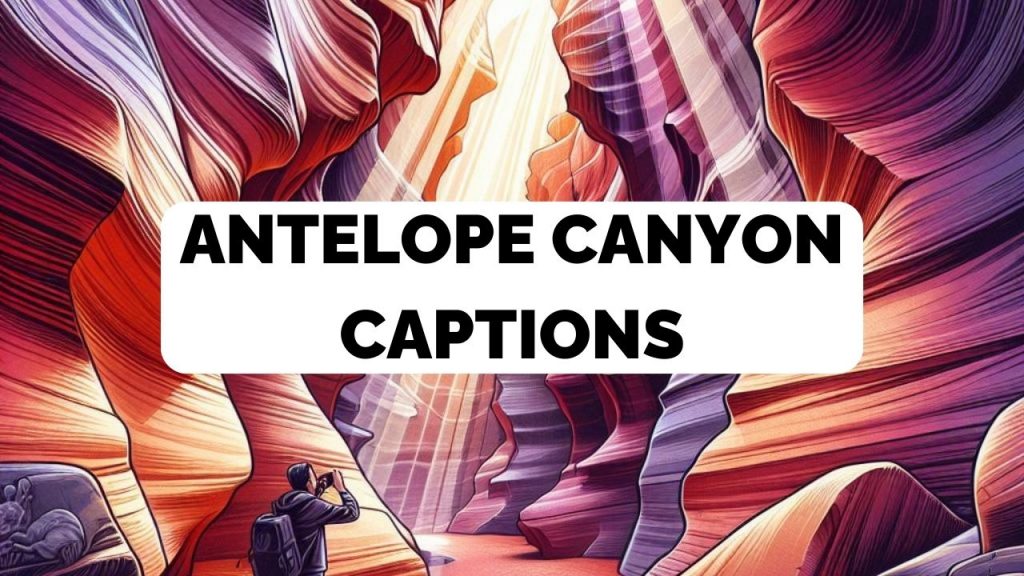 best Antelope Canyon Captions