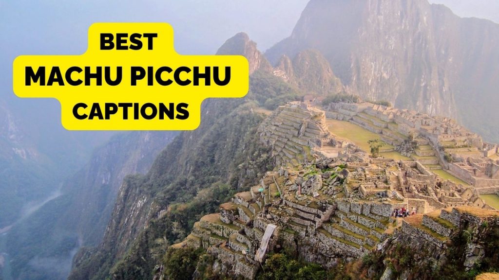 Best Machu Picchu Caption Collection Ideas For Instagram Photos