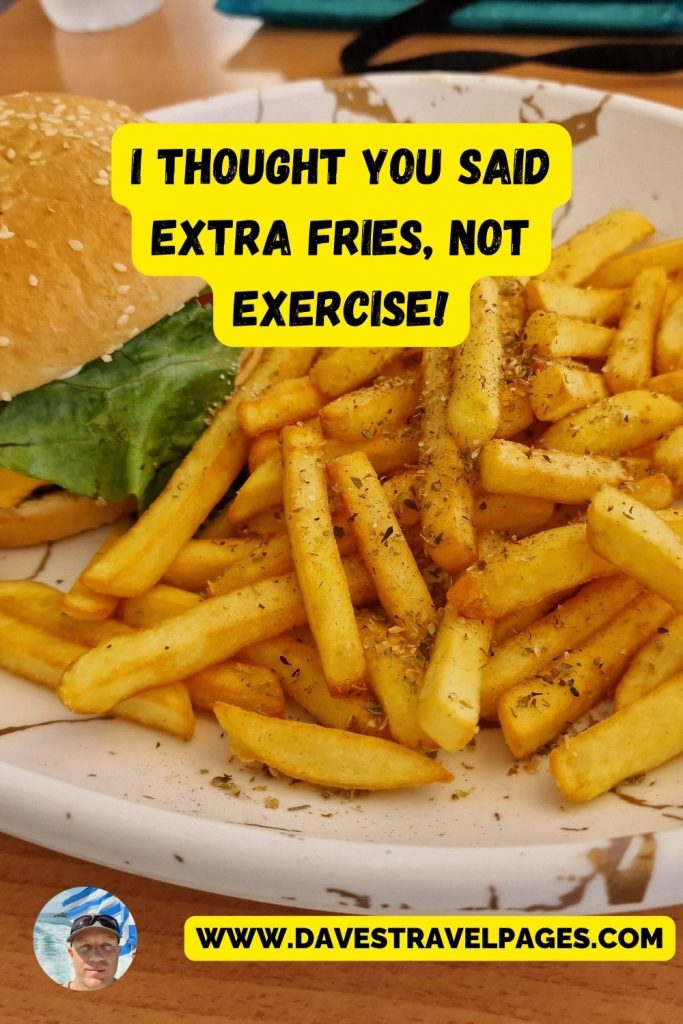 I thought you said extra fries, not exercise