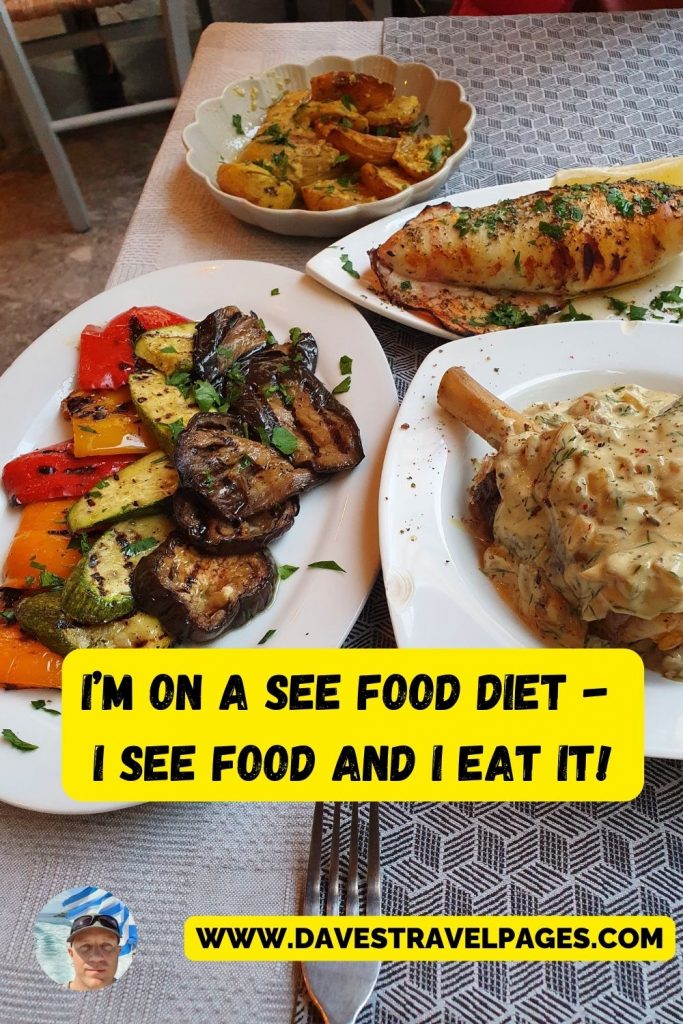 I’m on a see food diet - 