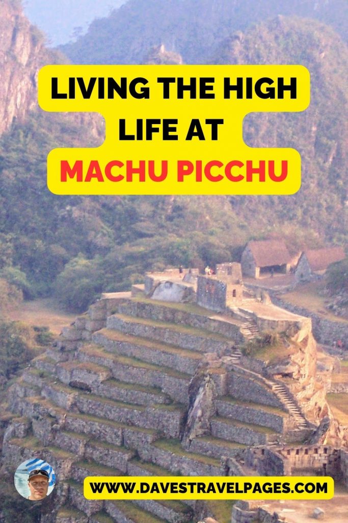 Living the high life at Machu Picchu