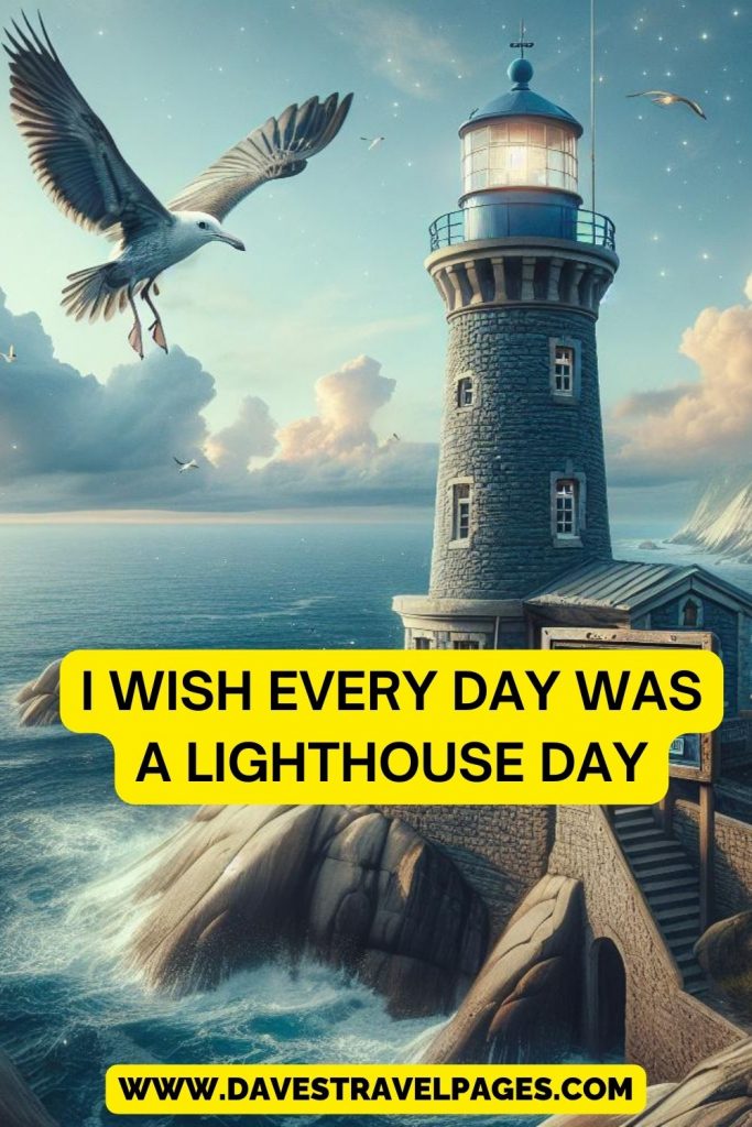 i wish every day was a lighthouse day