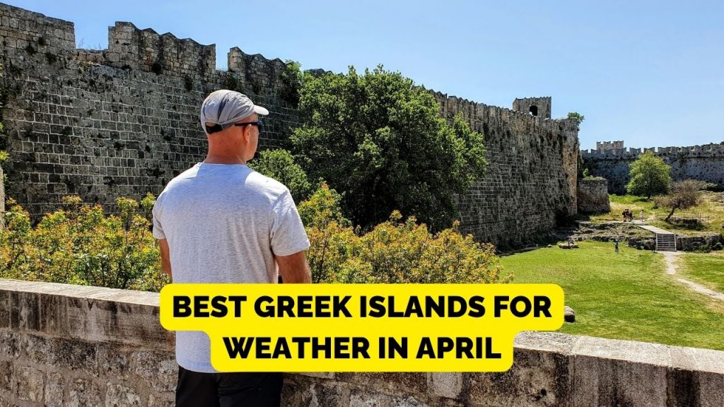 האיים היווניים הטובים ביותר לבקר באפריל למזג אוויר חם