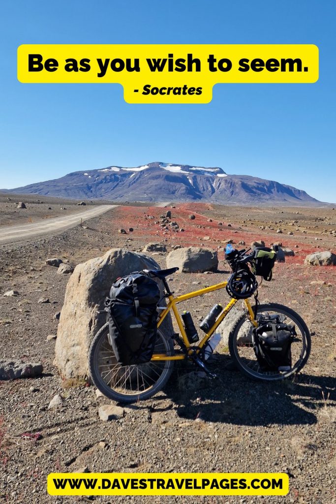 Be as you wish to seem. - Socrates